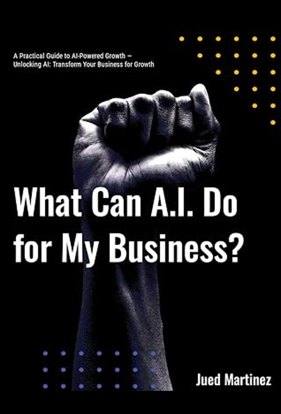 Cover of What Can A.I. Do for My Business? by Jued Martinez